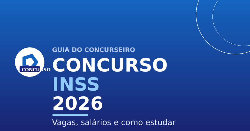 Concurso INSS 2026 vagas salários e como se preparar