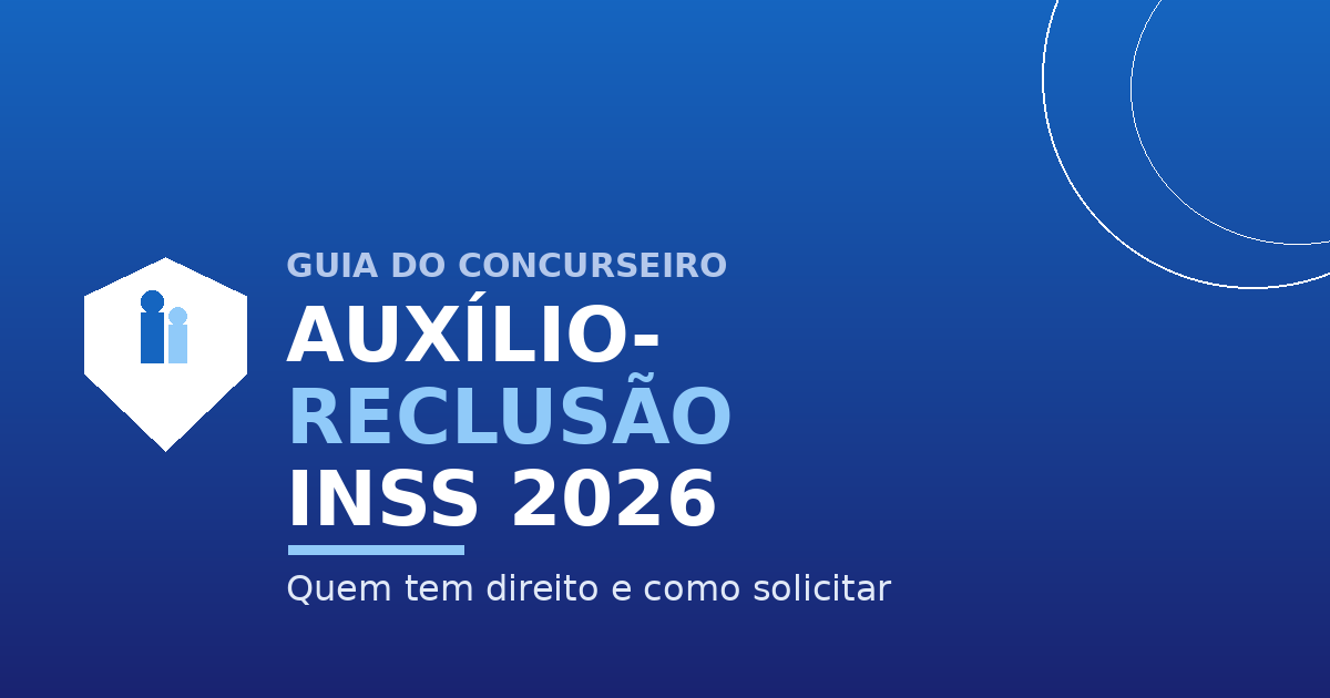 Auxílio-Reclusão INSS 2026: Quem Tem Direito, Valor e Como Solicitar